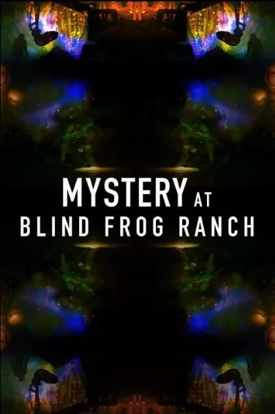 [盲蛙牧场之谜 Mystery at Blind Frog Ranch][第三季共8集][纪录片][英语中字]1080P下载