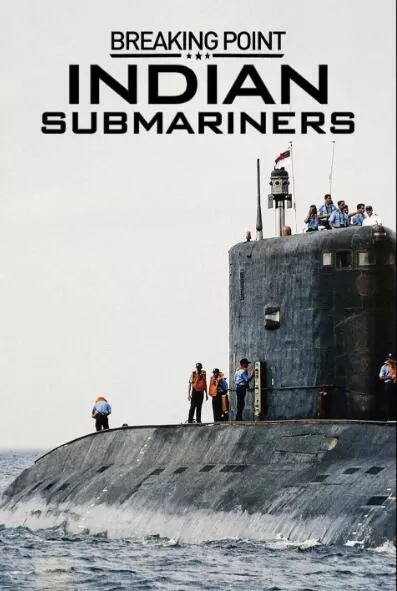 [突破点：印度潜艇 Breaking Point: Indian Submariners][第1季共4集][纪录片][英语中字]1080P下载