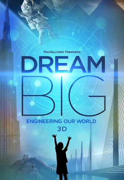 [梦想之大：构建我们的世界 Dream Big: Engineering Our World 2017][IMAX纪录片][1集][原声配音中文字幕] 1080P纪录片下载