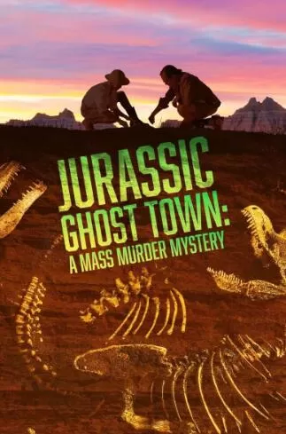 SCI纪录片[侏罗纪鬼城：一桩大屠杀谜案 Jurassic Ghost Town: A Mass Murder Myst